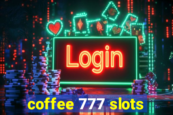 coffee 777 slots